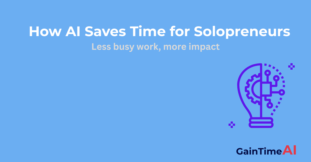AI tools and automation strategies to help solopreneurs save time and work smarter - GainTimeAI