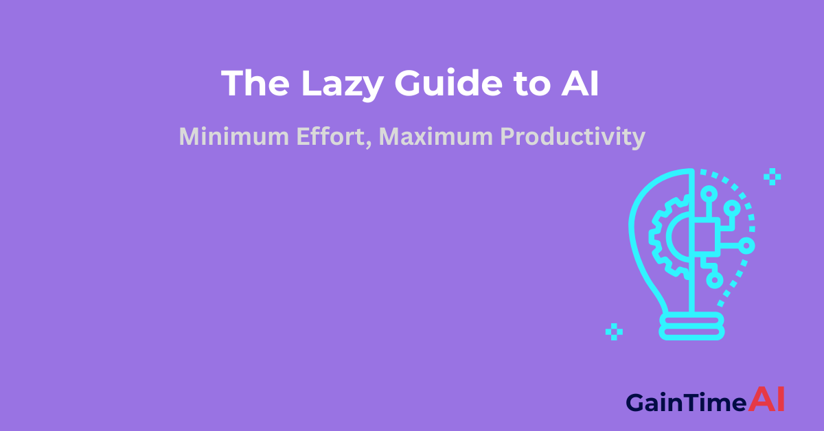 The Lazy Guide to Getting Things Done with AI