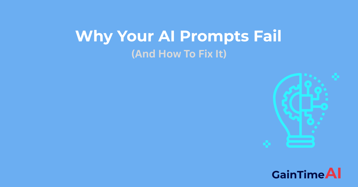 Why Your AI Prompts Fail (And How to Fix It)