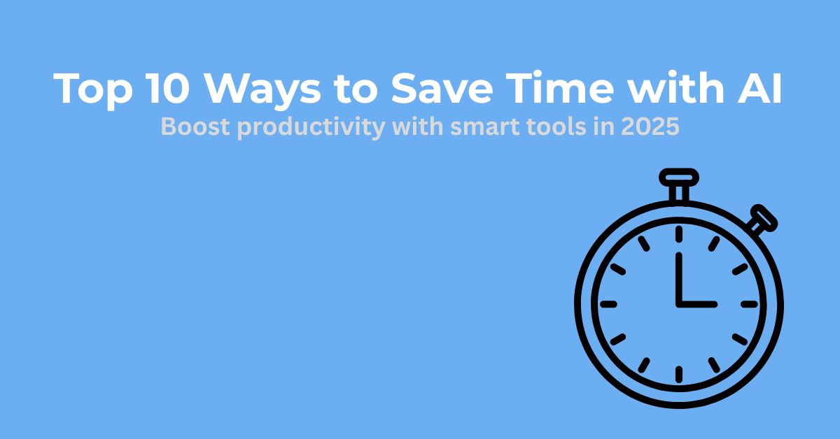 Top 10 ways to save time with AI and boost productivity with smart tools.