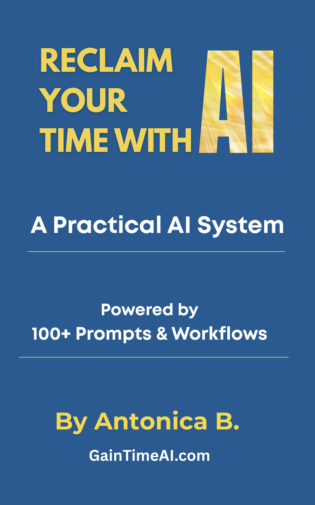 Reclaim Your Time with AI: 100+ Prompts & Workflows (eBook)